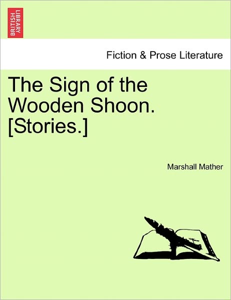 Cover for Marshall Mather · The Sign of the Wooden Shoon. [stories.] (Paperback Book) (2011)