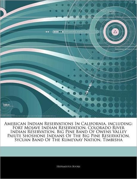 Cover for Hephaestus Books · Articles on American Indian Reservations in California, Including: Fort Mojave Indian Reservation, Colorado River Indian Reservation, Big Pine Band of Owens Valley Paiute Shoshone Indians of the Big Pine Reservation (Pocketbok) (2011)