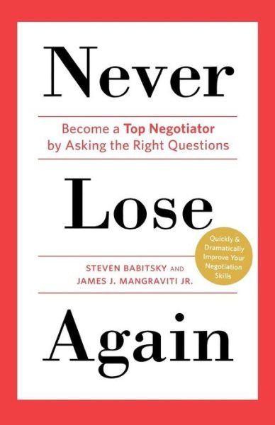 Cover for Steven Babitsky · Never Lose Again: Become a Top Negotiator by Asking the Right Questions (Paperback Book) (2012)