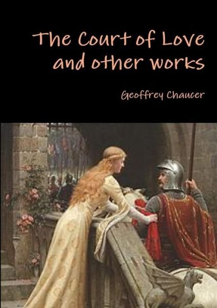 Cover for Geoffrey Chaucer · The Court of Love and Other Works (Pocketbok) (2014)