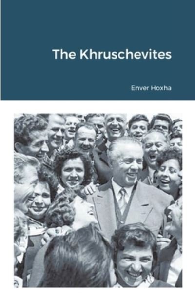 Cover for Enver Hoxha · The Khruschevites (Taschenbuch) (2021)