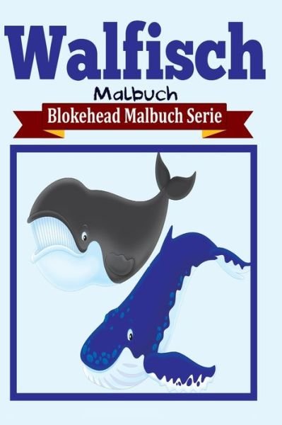 Cover for Die Blokehead · Walfisch Malbuch (Paperback Book) (2020)