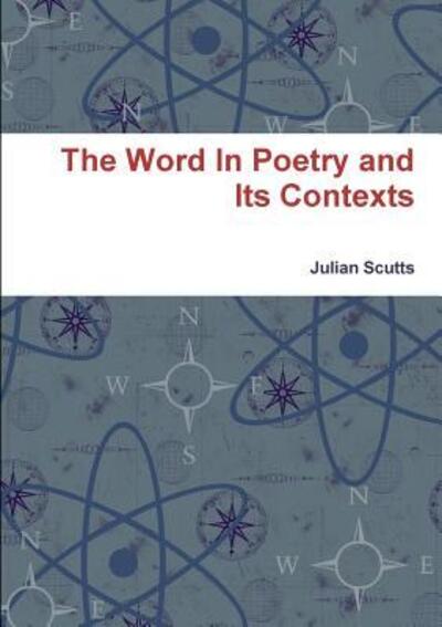 Cover for Julian Scutts · The Word In Poetry and Its Contexts (Taschenbuch) (2015)