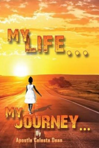 Cover for Celeste Dean · My Life..... My Journey..... (Paperback Book) (2016)