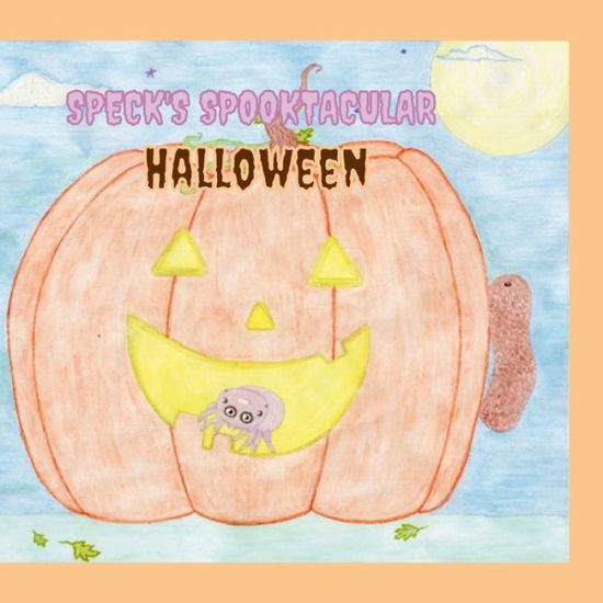 Cover for Alexis Stephens · Speck's Spooktacular Halloween (Book) (2021)