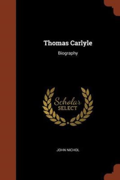 Thomas Carlyle - John Nichol - Bücher - Pinnacle Press - 9781374833593 - 24. Mai 2017