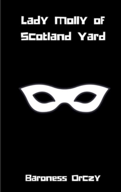 Cover for Baroness Orczy · Lady Molly of Scotland Yard (Gebundenes Buch) (2018)