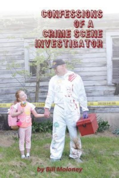 Cover for Bill Moloney · Confessions of a Crime Scene Investigator (Paperback Book) (2018)