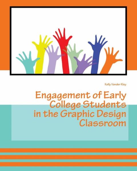 Cover for Kelly Vander Kley · Engagement of Early College Students in the Graphic Design Classroom (Paperback Book) (2024)