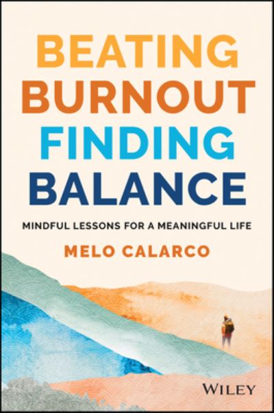 Cover for Melo Calarco · Beating Burnout, Finding Balance: The #1 Award Winner: Mindful Lessons for a Meaningful Life (Paperback Book) (2023)