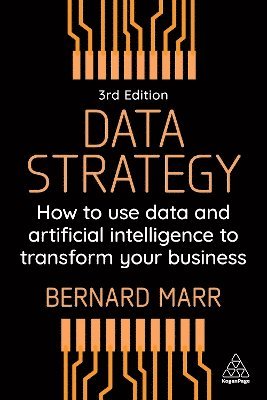 Cover for Bernard Marr · Data Strategy: How to Use Data and Artificial Intelligence to Transform Your Business (Paperback Book) [3 Revised edition] (2025)