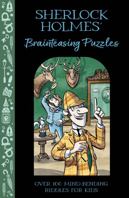 Cover for Catherine Veitch · Sherlock Holmes' Brainteasing Puzzles: Over 100 Mind-Bending Riddles for Kids - Solve It Like Sherlock (Taschenbuch) (2024)