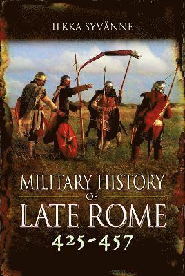 Cover for Ilkka Syvanne · Military History of Late Rome 425–457 (Paperback Book) (2025)