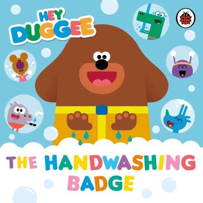 Cover for Hey Duggee · Hey Duggee: The Handwashing Badge - Hey Duggee (Board book) (2020)