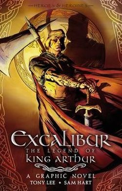 Excalibur: The Legend of King Arthur - Tony Lee - Kirjat - Walker Books Ltd - 9781406321593 - tiistai 1. maaliskuuta 2011