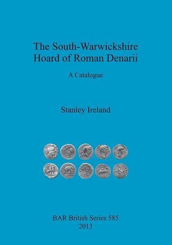 Cover for Stanley Ireland · The South-warwickshire Hoard of Roman Denarii: a Catalogue (Bar British) (Paperback Book) (2013)