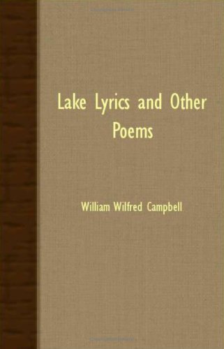 Cover for William Wilfred Campbell · Lake Lyrics and Other Poems (Paperback Book) (2007)