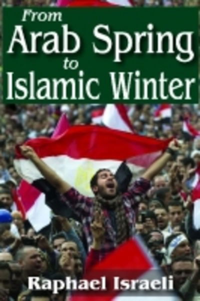 Cover for Raphael Israeli · From Arab Spring to Islamic Winter (Hardcover Book) (2013)