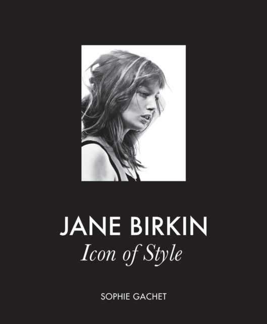 Cover for Sophie Gachet · Jane Birkin: Icon of Style (Hardcover bog) (2025)
