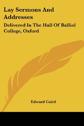 Cover for Edward Caird · Lay Sermons and Addresses: Delivered in the Hall of Balliol College, Oxford (Paperback Book) (2006)