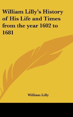 Cover for William Lilly · William Lilly's History of His Life and Times from the Year 1602 to 1681 (Hardcover Book) (2004)