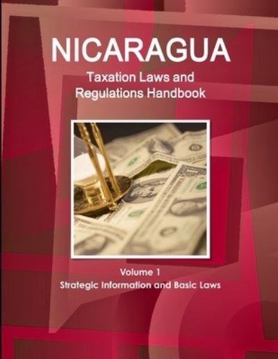 Cover for Usa International Business Publications · Nicaragua taxation laws and regulations handbook (Bok) (2018)