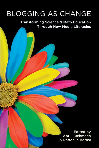 Blogging as Change: Transforming Science and Math Education through New Media Literacies - New Literacies and Digital Epistemologies - - Books - Peter Lang Publishing Inc - 9781433105593 - July 8, 2011