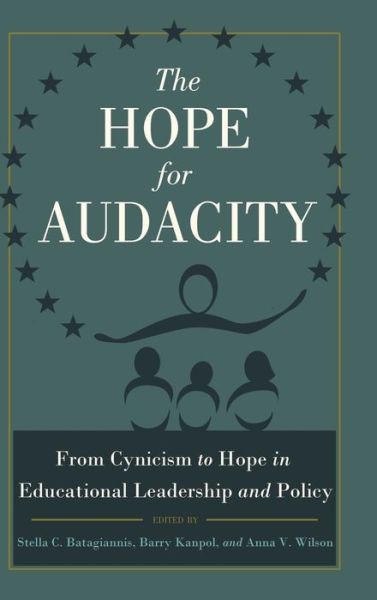 Cover for The Hope for Audacity: From Cynicism to Hope in Educational Leadership and Policy - Critical Education &amp; Ethics (Hardcover Book) [New edition] (2012)