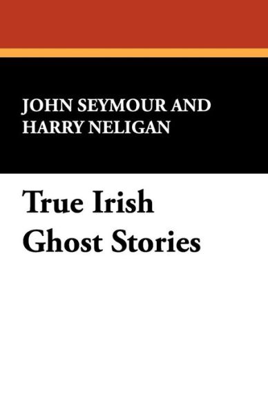 Cover for Harry Neligan · True Irish Ghost Stories (Paperback Book) (2024)