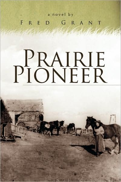 Cover for Fred Grant · Prairie Pioneer (Innbunden bok) (2008)