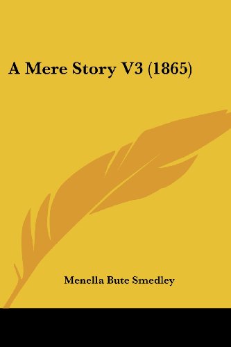 Cover for Menella Bute Smedley · A Mere Story V3 (1865) (Paperback Book) (2008)