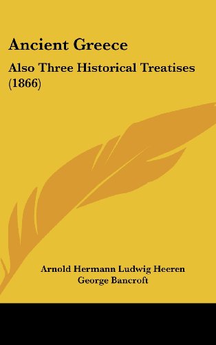 Cover for Arnold Hermann Ludwig Heeren · Ancient Greece: Also Three Historical Treatises (1866) (Hardcover Book) (2008)