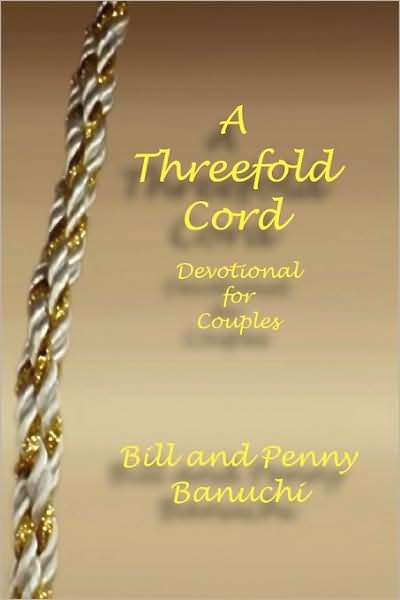 Cover for Bill and Penny Banuchi, and Penny Banuchi · A Threefold Cord (Paperback Book) (2009)