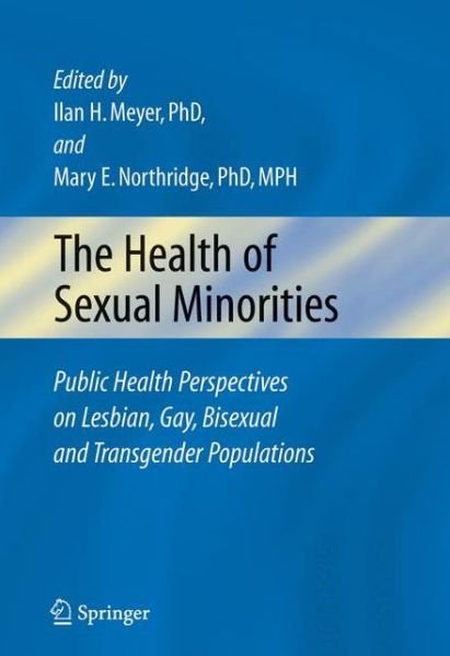 The Health of Sexual Minorities - Ilan H Meyer - Bøger - Springer-Verlag New York Inc. - 9781441939593 - 29. oktober 2010