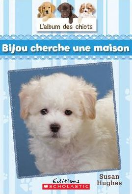 Bijou Cherche une Maison - Susan Hughes - Książki - Scholastic Canada, Limited - 9781443133593 - 1 września 2014