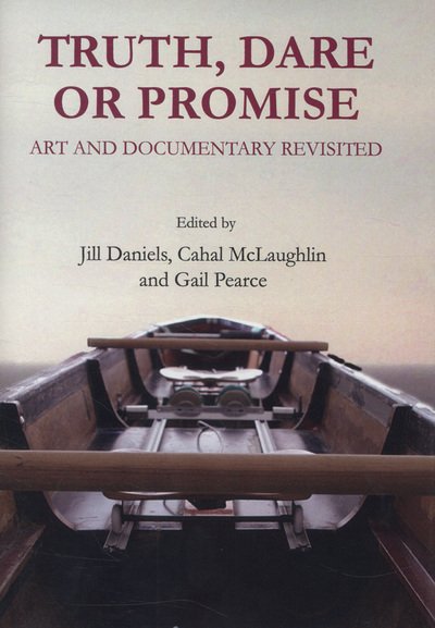 Truth, Dare or Promise: Art and Documentary Revisited - Cahal Mclaughlin - Books - Cambridge Scholars Publishing - 9781443849593 - October 2, 2013