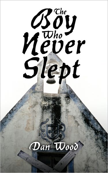 Cover for Dan Wood · The Boy Who Never Slept (Paperback Book) (2009)