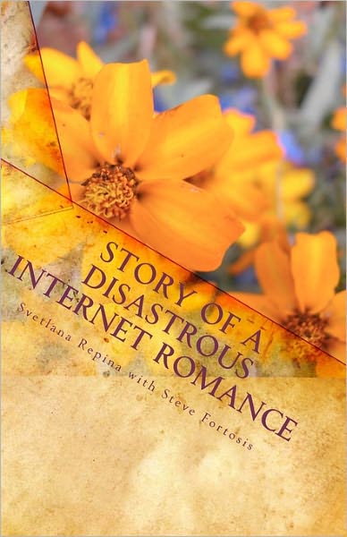 Cover for Svetlana Repina · Story of a Disastrous Internet Romance: Novel About a Mail Order Bride (Volume 1) (Paperback Book) [Volume 1 edition] (2009)