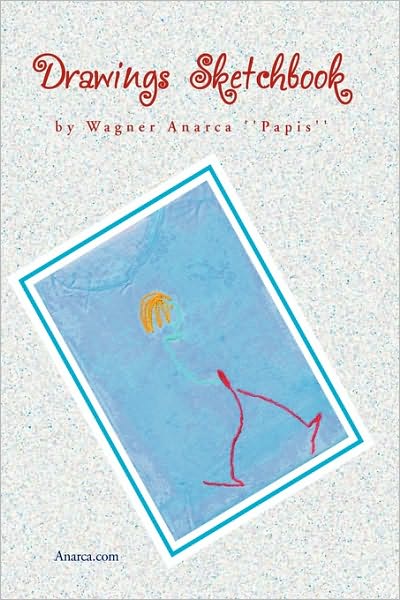 Cover for Wagner Anarca \'\'papis\'\' · Drawings Sketchbook (Paperback Book) (2010)