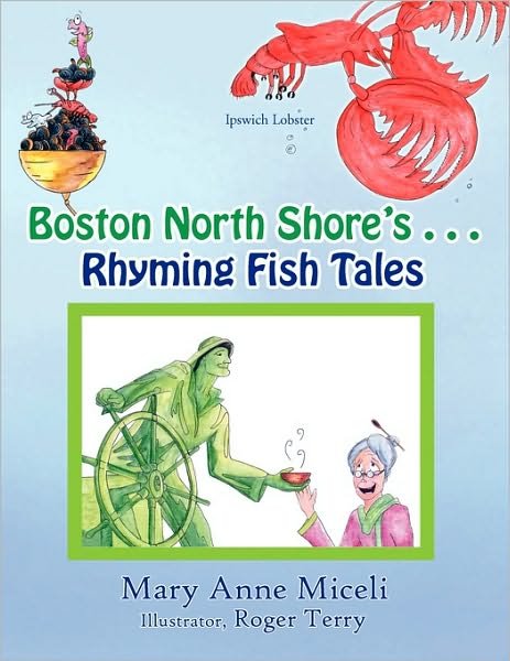 Boston North Shore's Rhyming Fish Tales - Mary Anne Miceli - Livres - Xlibris Corporation - 9781450063593 - 28 août 2010