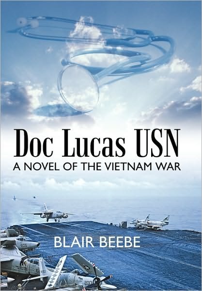 Cover for Blair Beebe · Doc Lucas Usn: a Novel of the Vietnam War (Gebundenes Buch) (2010)