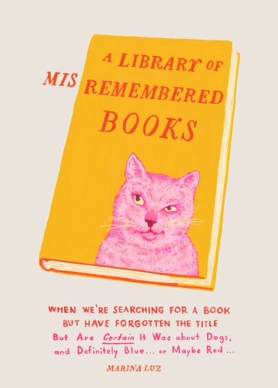 Cover for Marina Luz · A Library of Misremembered Books: When We're Searching for a Book but Have Forgotten the Title (Hardcover Book) (2021)