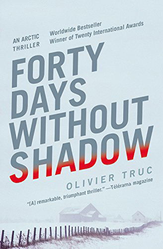 Cover for Olivier Truc · Forty Days Without Shadow: an Arctic Thriller (Paperback Book) (2014)