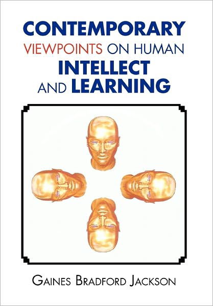 Cover for Gaines Bradford Jackson · Contemporary Viewpoints on Human Intellect and Learning (Taschenbuch) (2010)