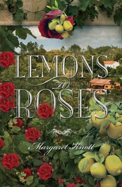 Cover for Margaret Knott · Lemons to Roses (Paperback Book) (2015)