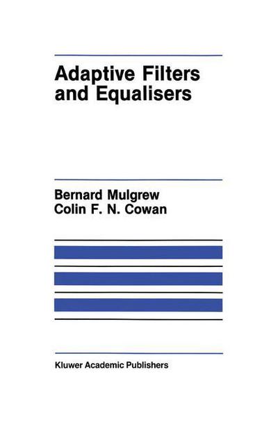 Adaptive Filters and Equalisers - The Springer International Series in Engineering and Computer Science - Bernard Mulgrew - Books - Springer-Verlag New York Inc. - 9781461289593 - October 5, 2011