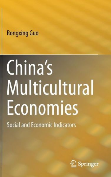 Cover for Rongxing Guo · China's Multicultural Economies: Social and Economic Indicators (Hardcover Book) [2013 edition] (2012)