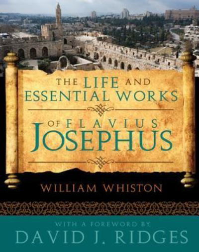 The Life and Essential Works of Flavius Josephus - William Whiston - Książki - Plain Sight - 9781462112593 - 1 października 2013