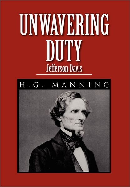 Cover for H G Manning · Unwavering Duty: Jefferson Davis (Pocketbok) (2011)