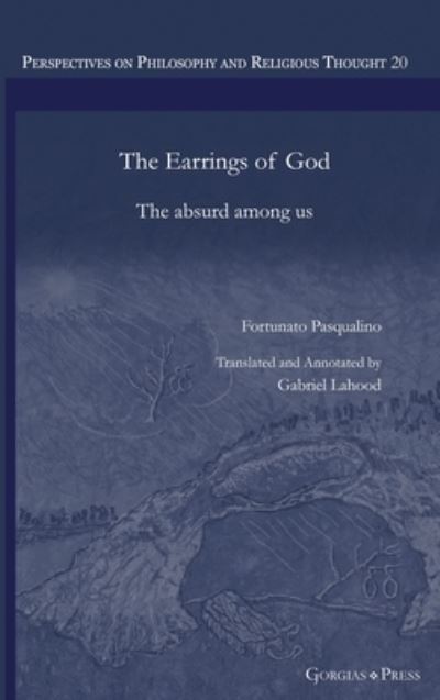 Cover for Fortunato Pasqualino · The Earrings of God: The Absurd Among Us - Perspectives on Philosophy and Religious Thought (Hardcover Book) (2021)